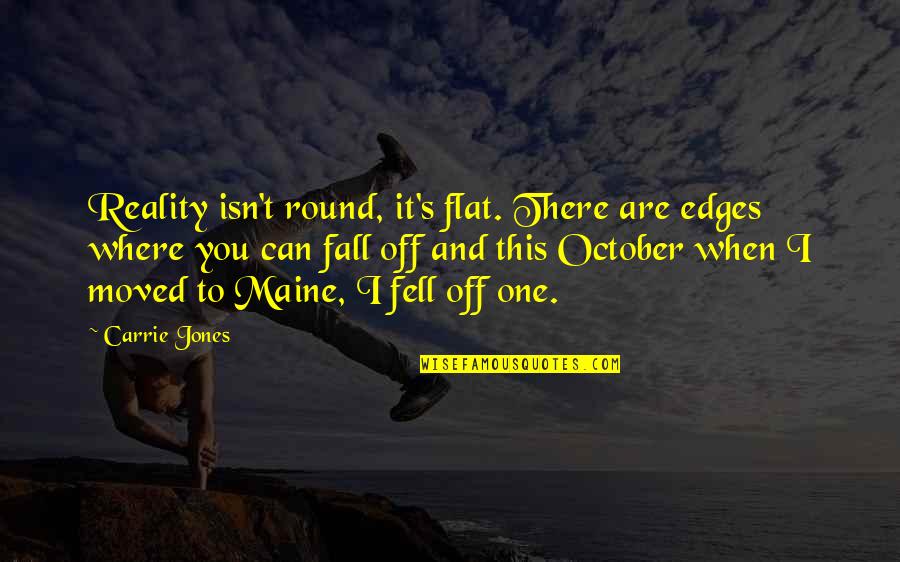 Sodinokibi Quotes By Carrie Jones: Reality isn't round, it's flat. There are edges