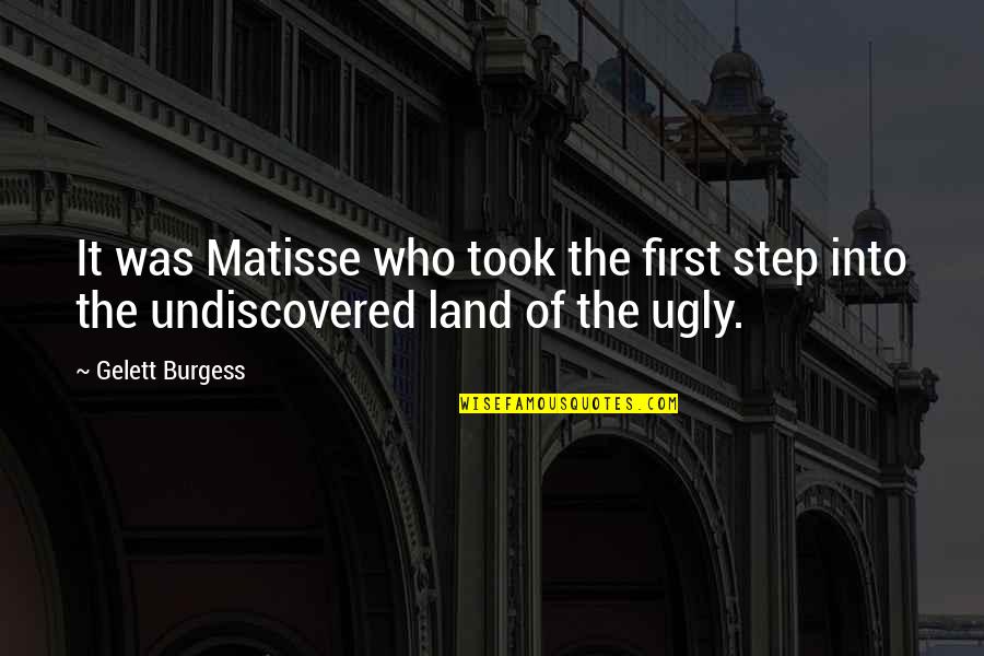 Sodom And Gomorrah Bible Quotes By Gelett Burgess: It was Matisse who took the first step