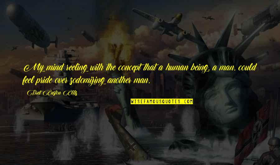 Sodomizing Quotes By Bret Easton Ellis: My mind reeling with the concept that a