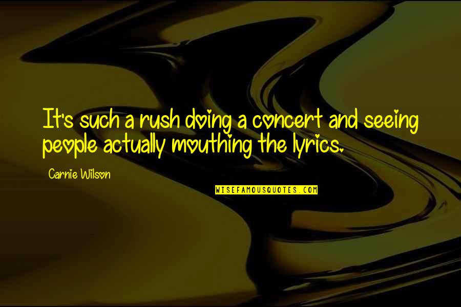 Sodomsky Quotes By Carnie Wilson: It's such a rush doing a concert and