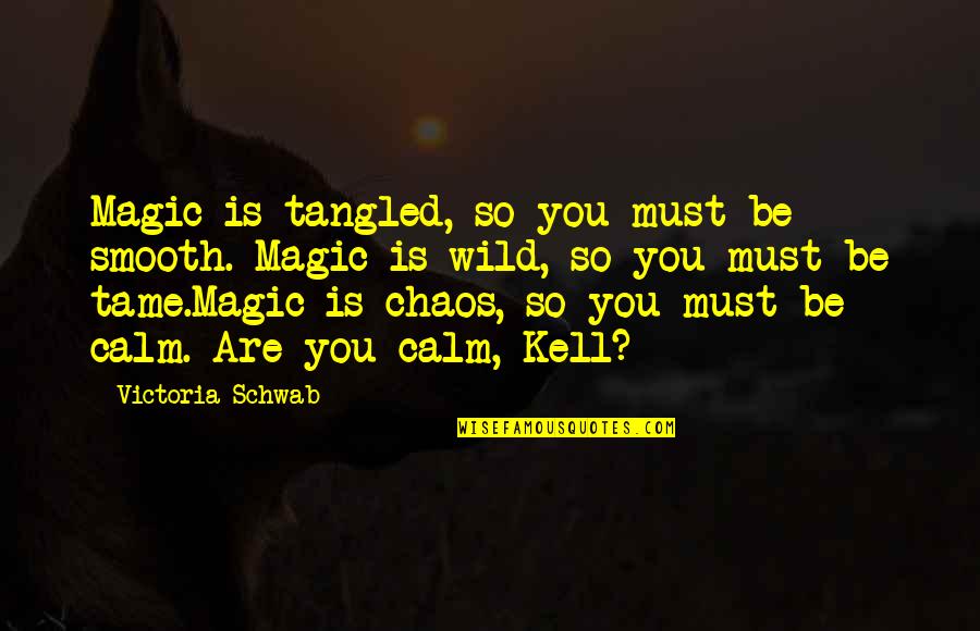Sodor Island 3d Quotes By Victoria Schwab: Magic is tangled, so you must be smooth.