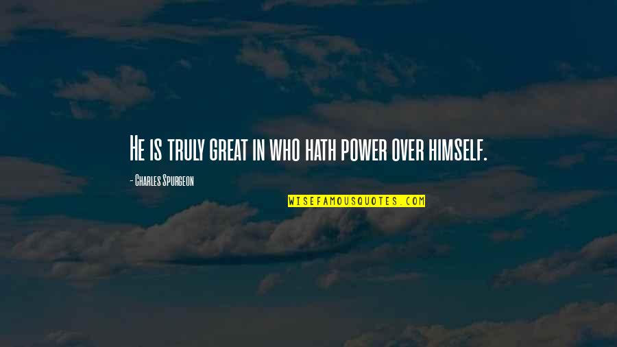 Soed Quotes By Charles Spurgeon: He is truly great in who hath power