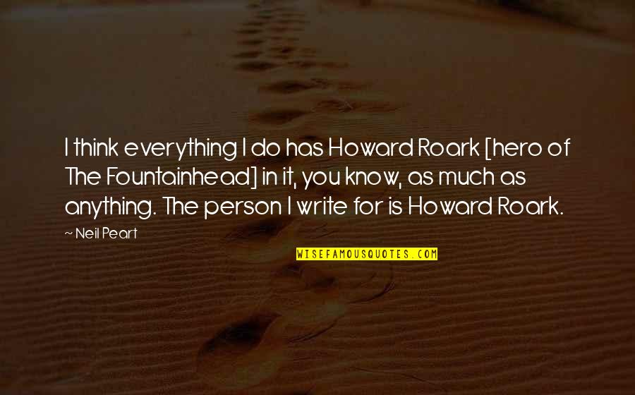 Soedan Quotes By Neil Peart: I think everything I do has Howard Roark