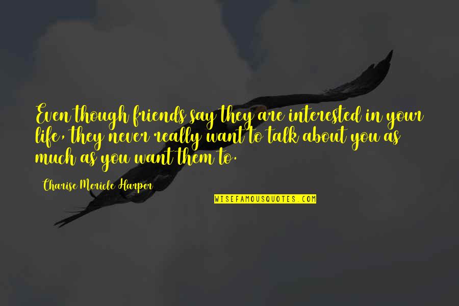 Soeder Bayern Quotes By Charise Mericle Harper: Even though friends say they are interested in