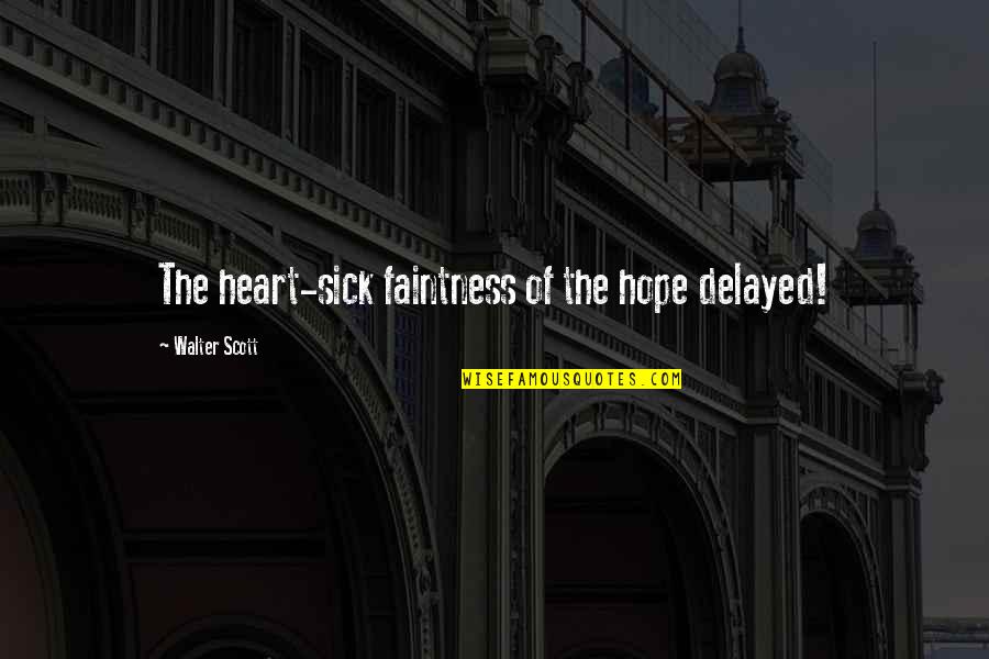 Soekarno Youth Quotes By Walter Scott: The heart-sick faintness of the hope delayed!