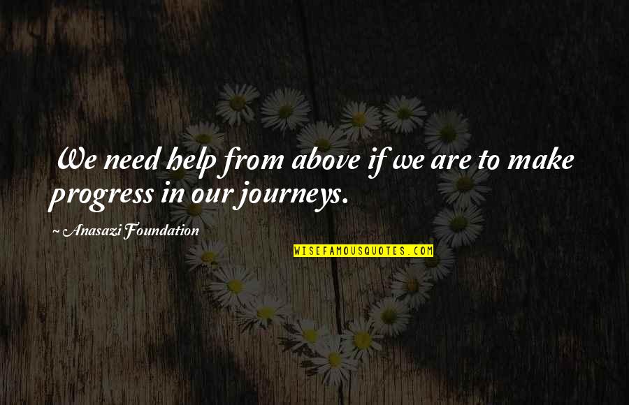Soelberg Muto Quotes By Anasazi Foundation: We need help from above if we are Soelberg Muto Quotes By Anasazi Foundation: We need help from above if we are