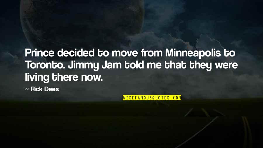Soelbergs Stansbury Quotes By Rick Dees: Prince decided to move from Minneapolis to Toronto. Soelbergs Stansbury Quotes By Rick Dees: Prince decided to move from Minneapolis to Toronto.