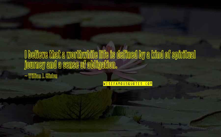 Soelbergs Stansbury Quotes By William J. Clinton: I believe that a worthwhile life is defined Soelbergs Stansbury Quotes By William J. Clinton: I believe that a worthwhile life is defined