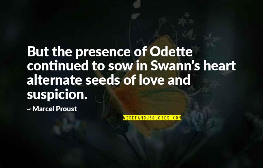 Soemone Quotes By Marcel Proust: But the presence of Odette continued to sow