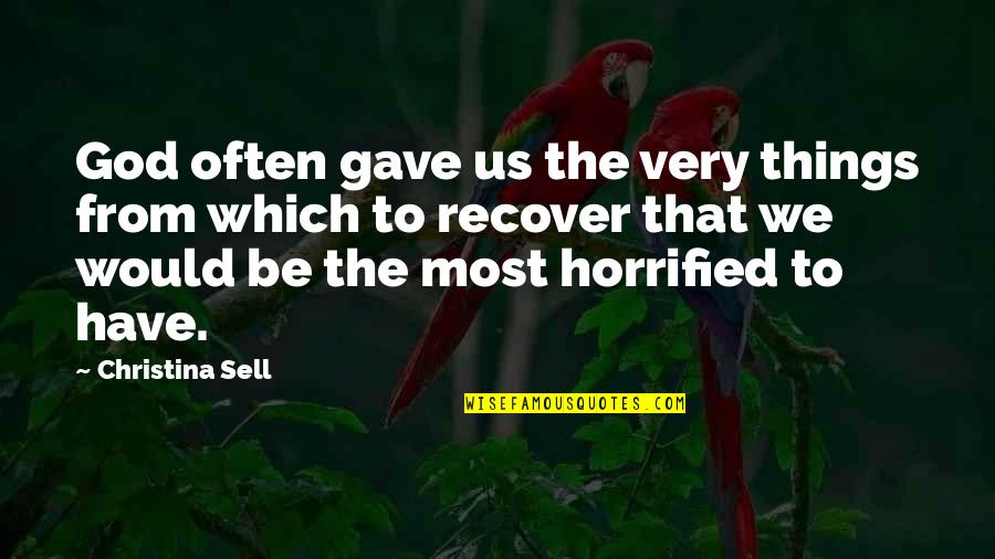 Soenen Quotes By Christina Sell: God often gave us the very things from Soenen Quotes By Christina Sell: God often gave us the very things from