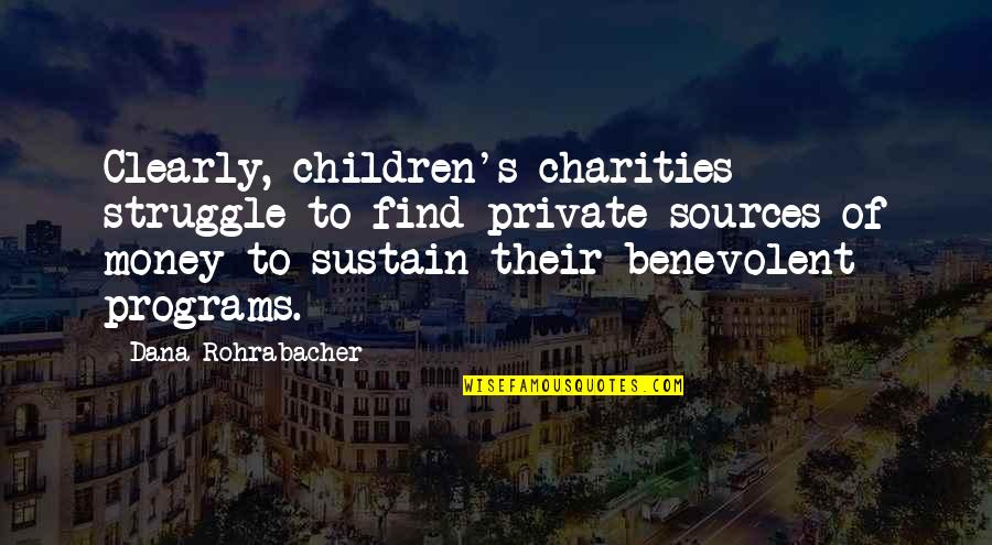 Soenksen Construction Quotes By Dana Rohrabacher: Clearly, children's charities struggle to find private sources Soenksen Construction Quotes By Dana Rohrabacher: Clearly, children's charities struggle to find private sources