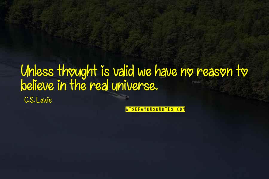 Soetkoekies Quotes By C.S. Lewis: Unless thought is valid we have no reason