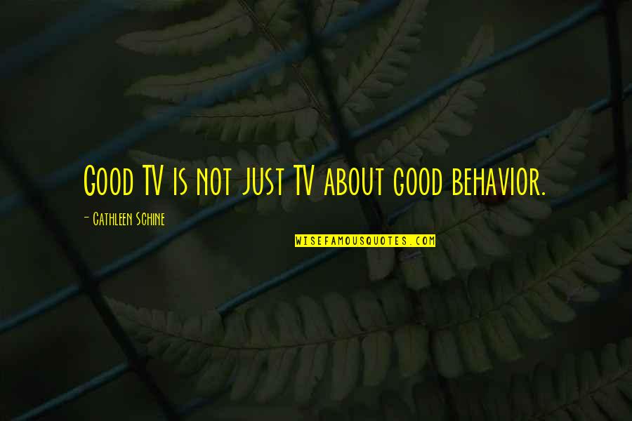 Soevereinen Quotes By Cathleen Schine: Good TV is not just TV about good Soevereinen Quotes By Cathleen Schine: Good TV is not just TV about good
