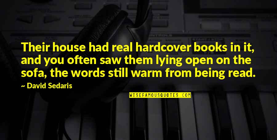 Sofa Quotes By David Sedaris: Their house had real hardcover books in it,