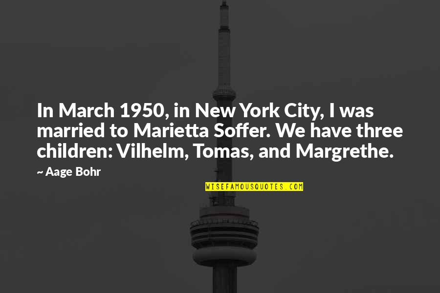 Soffer Quotes By Aage Bohr: In March 1950, in New York City, I
