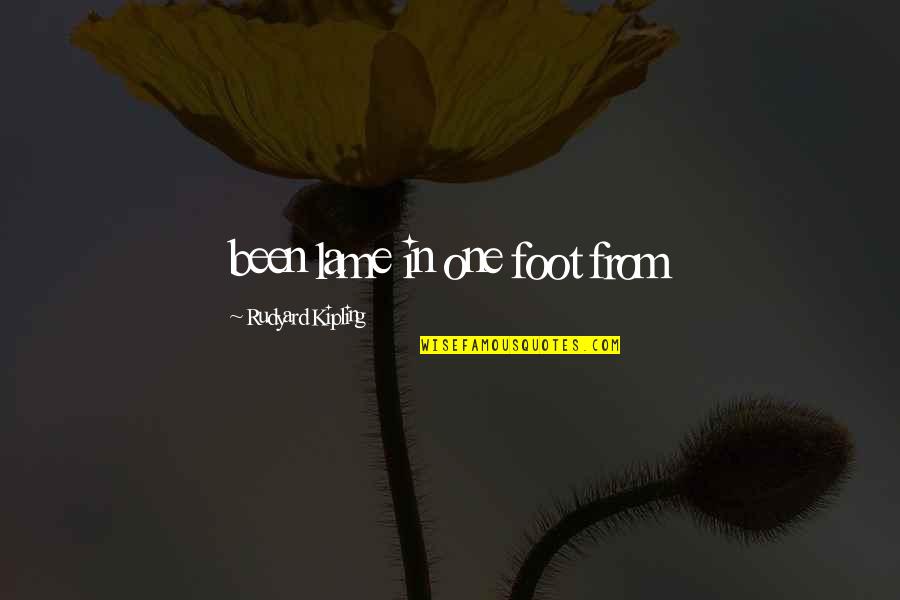 Sofia Jirau Quotes By Rudyard Kipling: been lame in one foot from