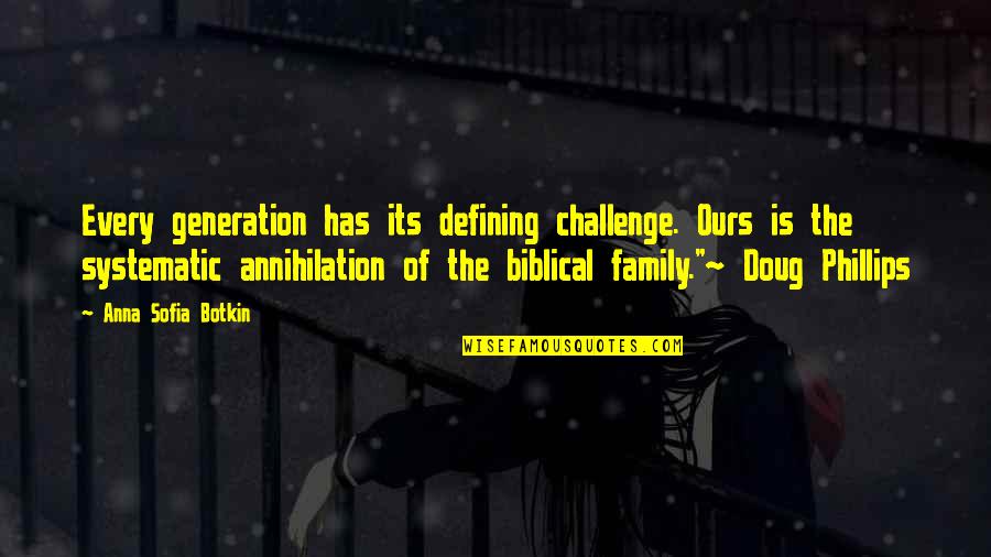Sofia Quotes By Anna Sofia Botkin: Every generation has its defining challenge. Ours is