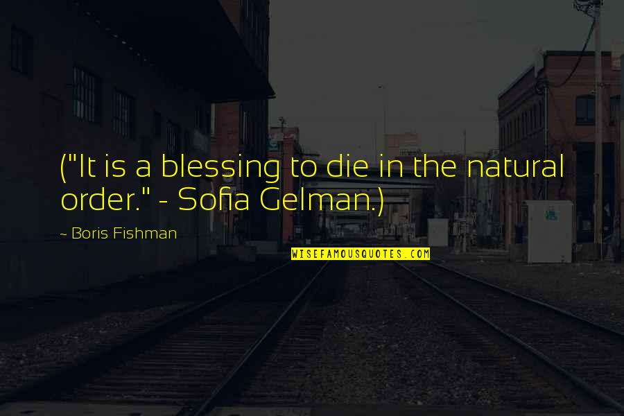 Sofia Quotes By Boris Fishman: ("It is a blessing to die in the