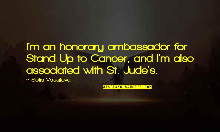 Sofia Quotes By Sofia Vassilieva: I'm an honorary ambassador for Stand Up to