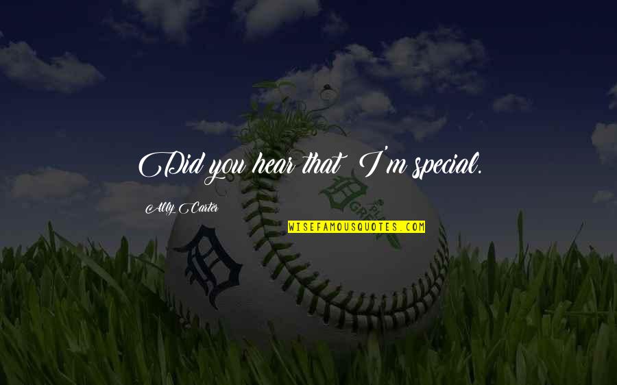 Sofia The First Inspirational Quotes By Ally Carter: Did you hear that? I'm special. Sofia The First Inspirational Quotes By Ally Carter: Did you hear that? I'm special.