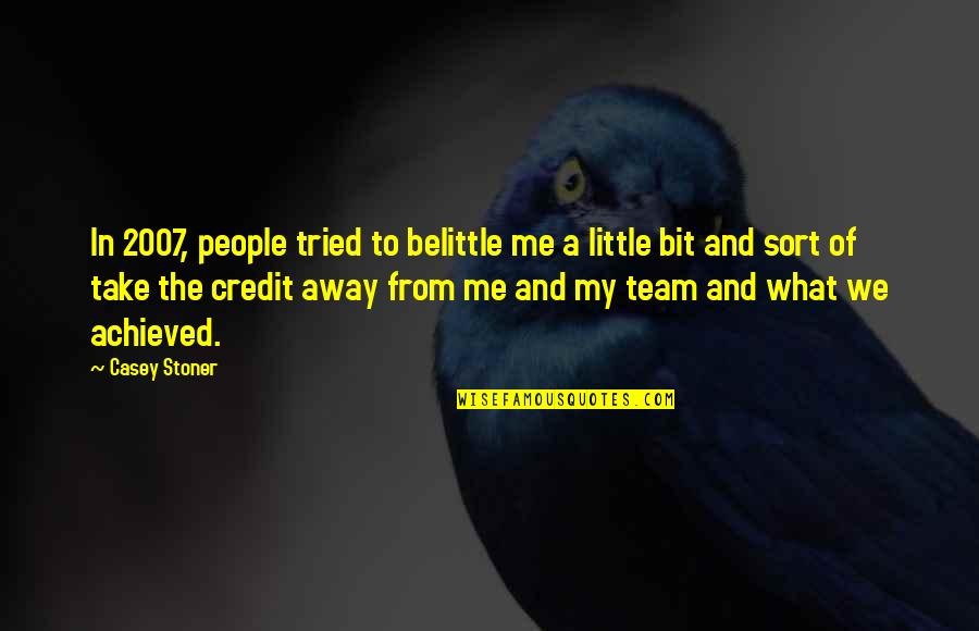 Sofia Vasilyevna Kovalevskaya Quotes By Casey Stoner: In 2007, people tried to belittle me a Sofia Vasilyevna Kovalevskaya Quotes By Casey Stoner: In 2007, people tried to belittle me a