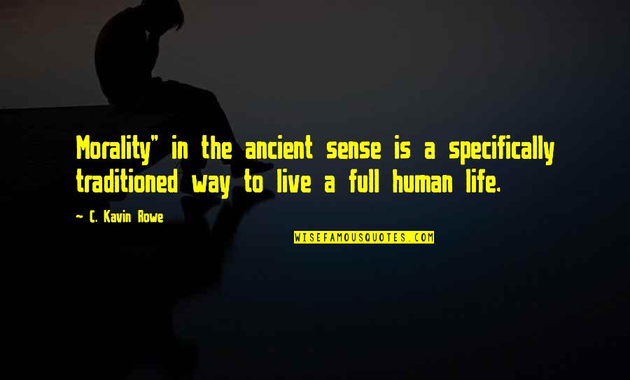 Sofikimmy Quotes By C. Kavin Rowe: Morality" in the ancient sense is a specifically Sofikimmy Quotes By C. Kavin Rowe: Morality" in the ancient sense is a specifically