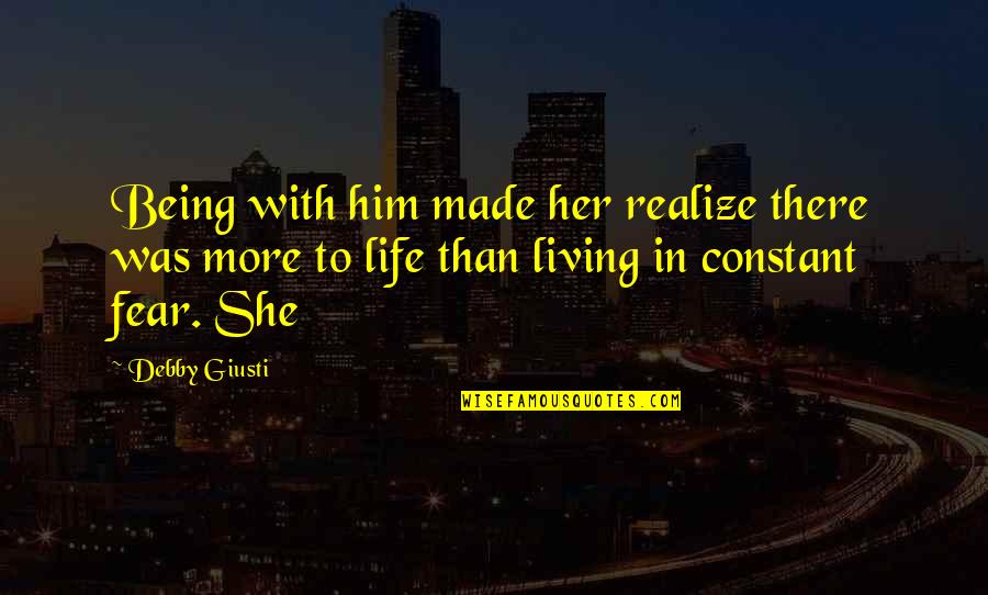 Sofiowka Quotes By Debby Giusti: Being with him made her realize there was Sofiowka Quotes By Debby Giusti: Being with him made her realize there was