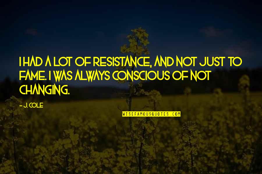 Sofisma Definicion Quotes By J. Cole: I had a lot of resistance, and not
