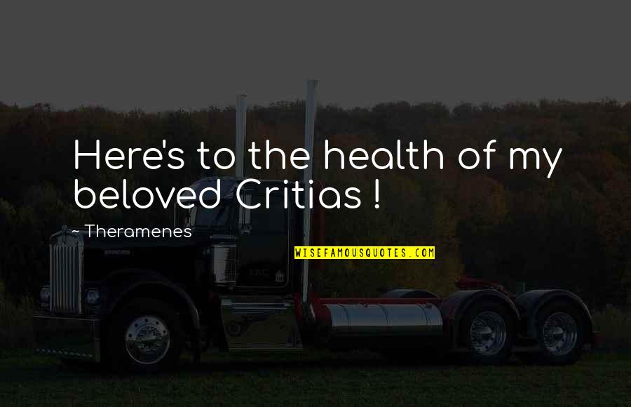 Sofisma Filosofia Quotes By Theramenes: Here's to the health of my beloved Critias Sofisma Filosofia Quotes By Theramenes: Here's to the health of my beloved Critias