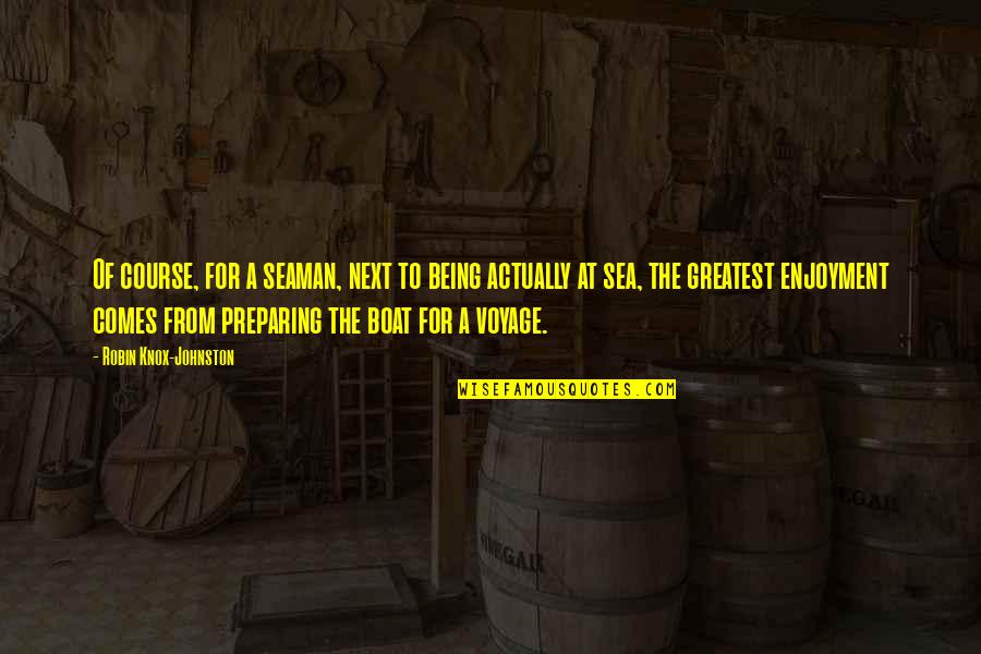 Sofisma Significato Quotes By Robin Knox-Johnston: Of course, for a seaman, next to being Sofisma Significato Quotes By Robin Knox-Johnston: Of course, for a seaman, next to being