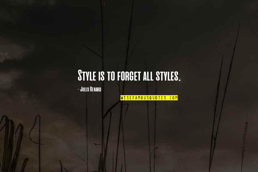 Sofismas Definicion Quotes By Jules Renard: Style is to forget all styles.