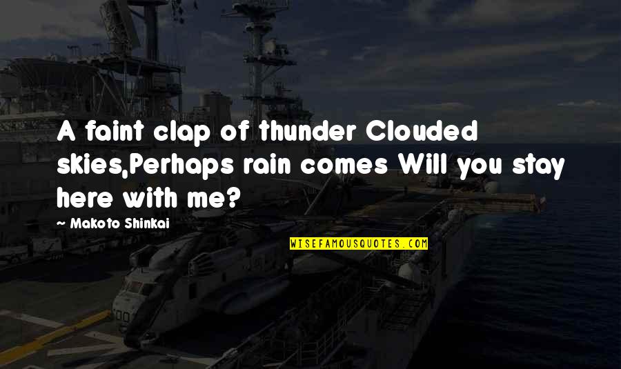 Sofiya Parkhomenko Quotes By Makoto Shinkai: A faint clap of thunder Clouded skies,Perhaps rain