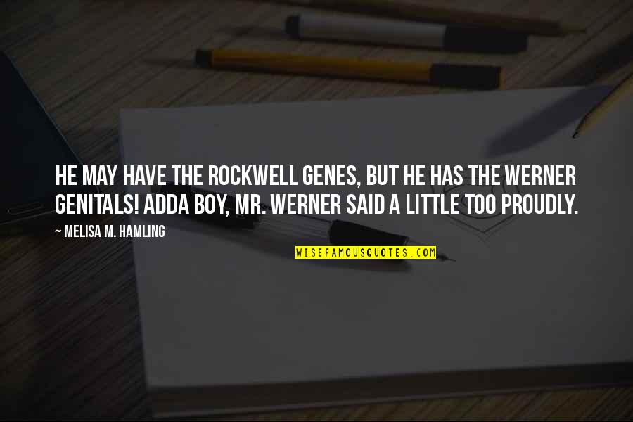 Sofiya Parkhomenko Quotes By Melisa M. Hamling: He may have the Rockwell genes, but he Sofiya Parkhomenko Quotes By Melisa M. Hamling: He may have the Rockwell genes, but he