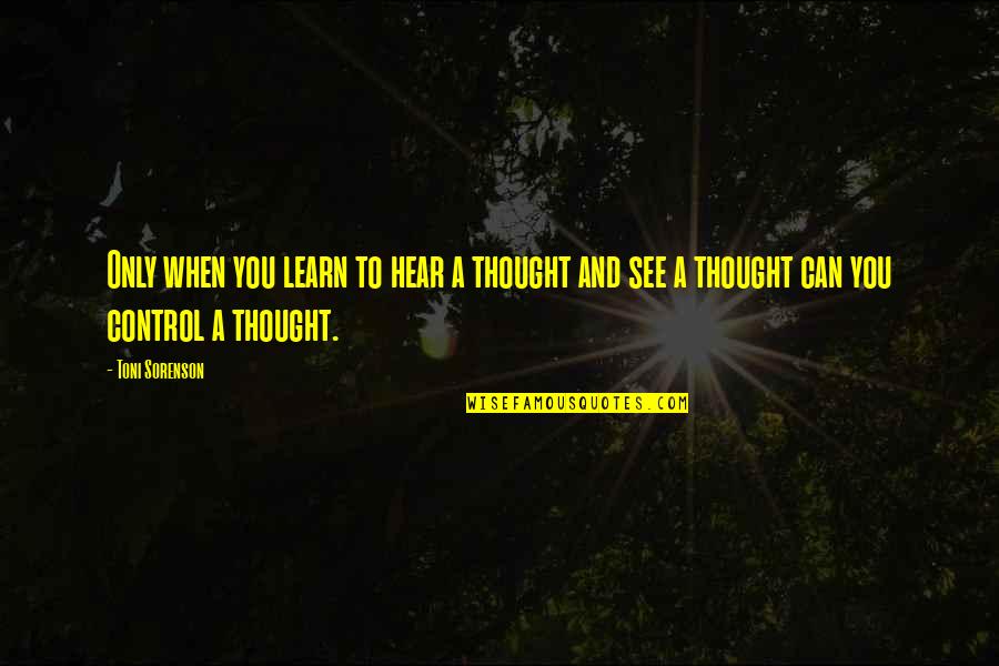 Sofiya Parkhomenko Quotes By Toni Sorenson: Only when you learn to hear a thought