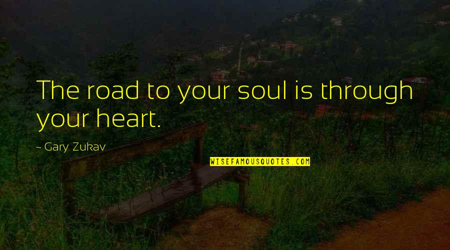 Sofocada In English Quotes By Gary Zukav: The road to your soul is through your