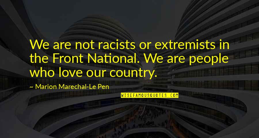 Sofor Ll S B Kateg Ri S Jogos Tv Nnyal Quotes By Marion Marechal-Le Pen: We are not racists or extremists in the