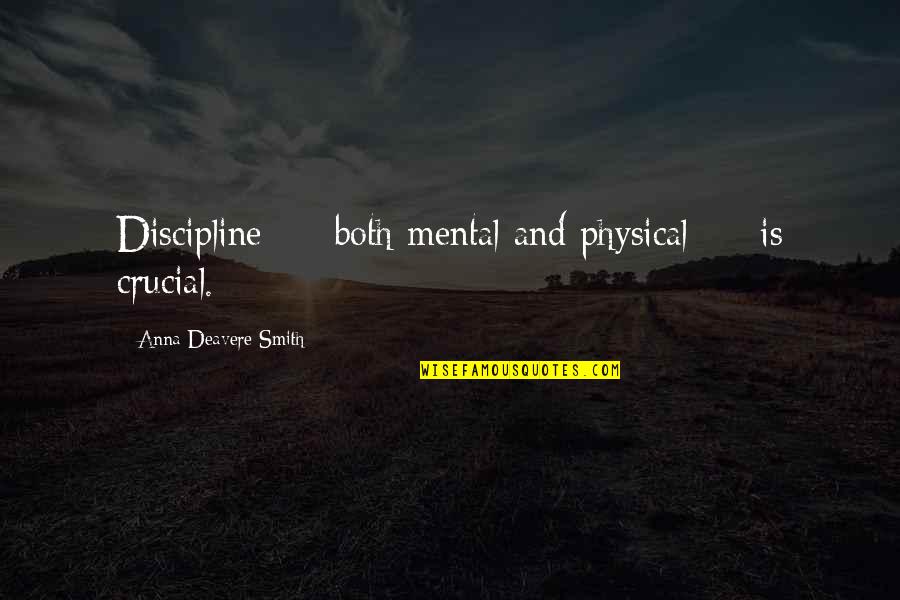 Sofrer Bullying Quotes By Anna Deavere Smith: Discipline - both mental and physical - is Sofrer Bullying Quotes By Anna Deavere Smith: Discipline - both mental and physical - is