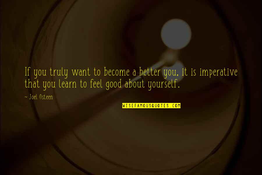 Sofrer Rimas Quotes By Joel Osteen: If you truly want to become a better Sofrer Rimas Quotes By Joel Osteen: If you truly want to become a better