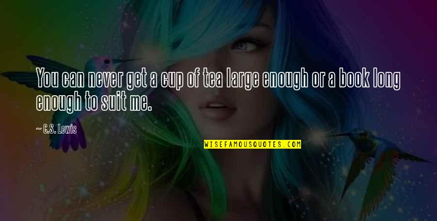 Sofronia Daley Quotes By C.S. Lewis: You can never get a cup of tea