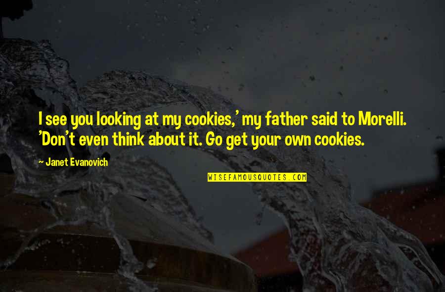 Sofronia Daley Quotes By Janet Evanovich: I see you looking at my cookies,' my Sofronia Daley Quotes By Janet Evanovich: I see you looking at my cookies,' my