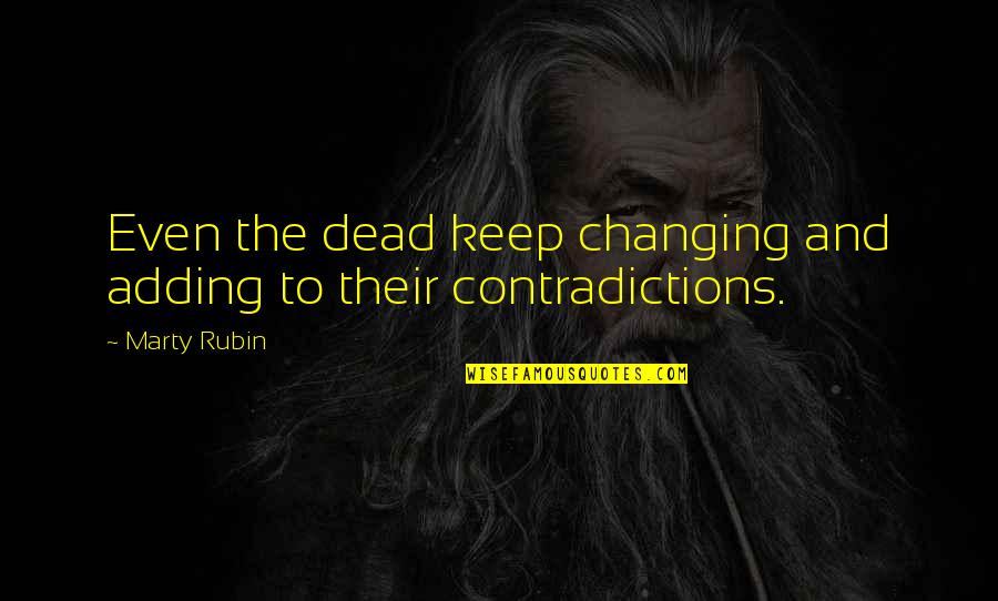 Sofronia Daley Quotes By Marty Rubin: Even the dead keep changing and adding to