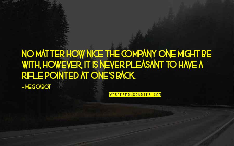 Sofronia Gould Quotes By Meg Cabot: No matter how nice the company one might Sofronia Gould Quotes By Meg Cabot: No matter how nice the company one might