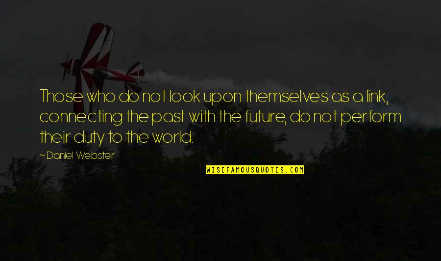 Sofronia Rose Quotes By Daniel Webster: Those who do not look upon themselves as