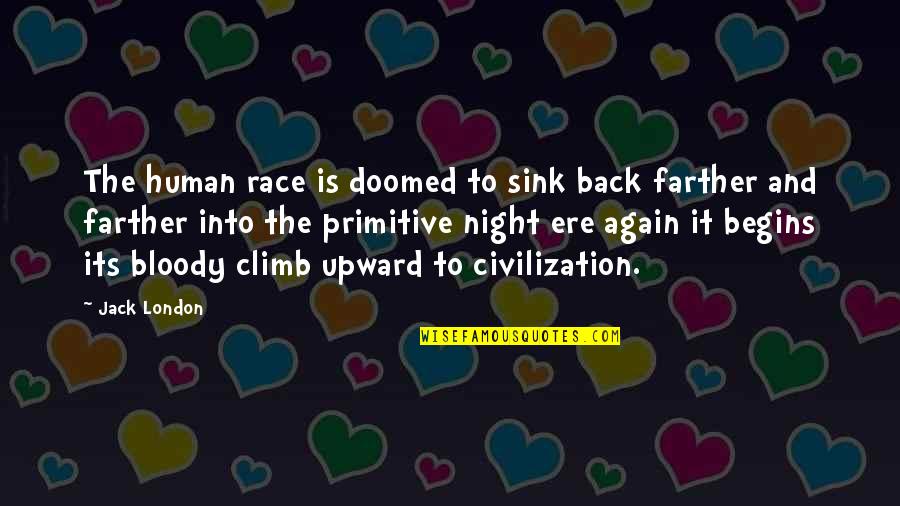 Soft Skin Quotes By Jack London: The human race is doomed to sink back