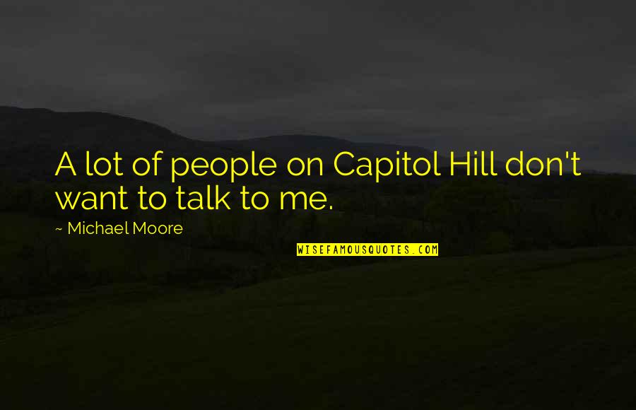Soft T Shirts With Quotes By Michael Moore: A lot of people on Capitol Hill don't