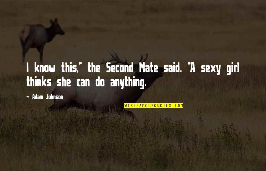 Softball And Family Quotes By Adam Johnson: I know this," the Second Mate said. "A