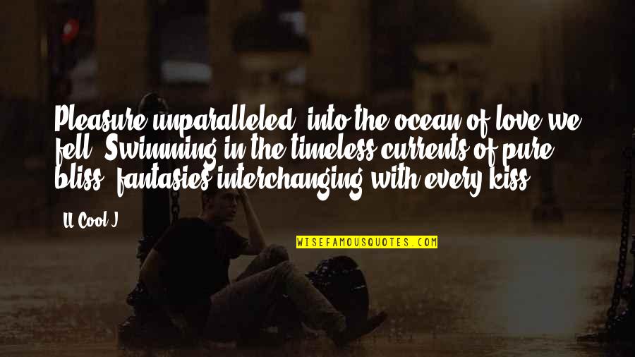 Softball And Family Quotes By LL Cool J: Pleasure unparalleled, into the ocean of love we