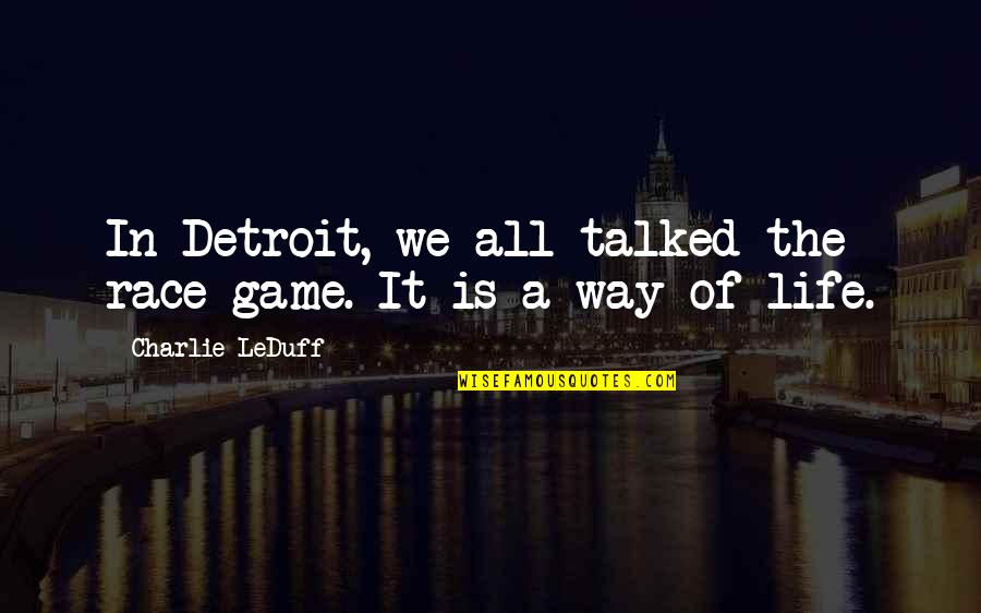 Softball Bunting Quotes By Charlie LeDuff: In Detroit, we all talked the race game.