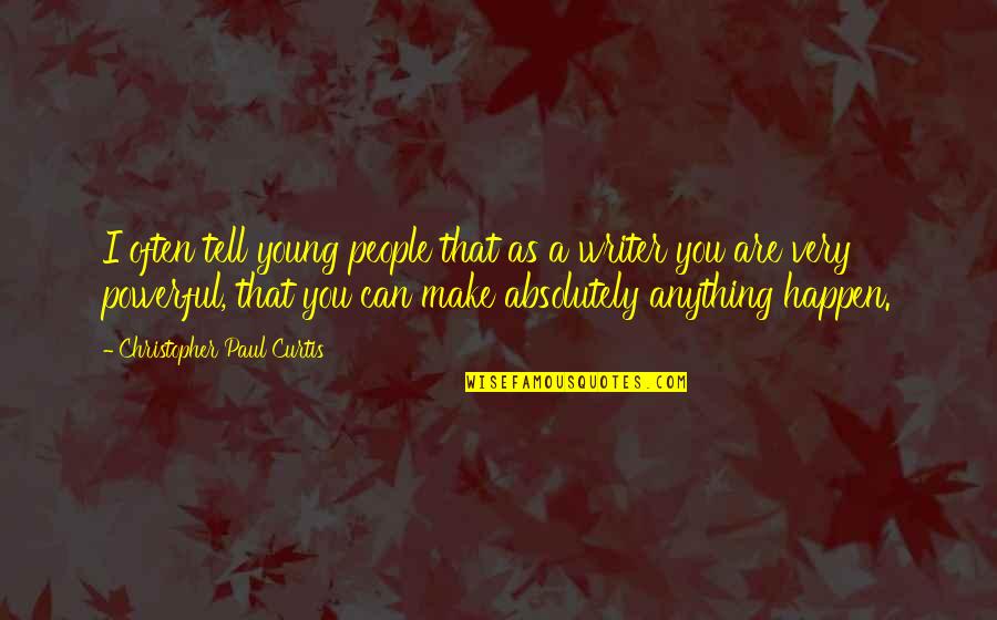 Softball Diamond Quotes By Christopher Paul Curtis: I often tell young people that as a Softball Diamond Quotes By Christopher Paul Curtis: I often tell young people that as a