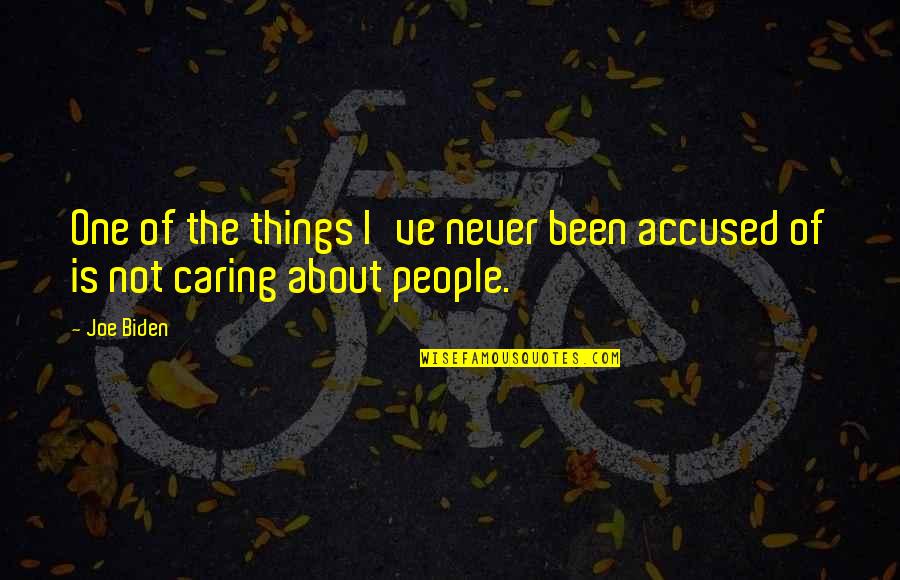 Softball Quote Quotes By Joe Biden: One of the things I've never been accused